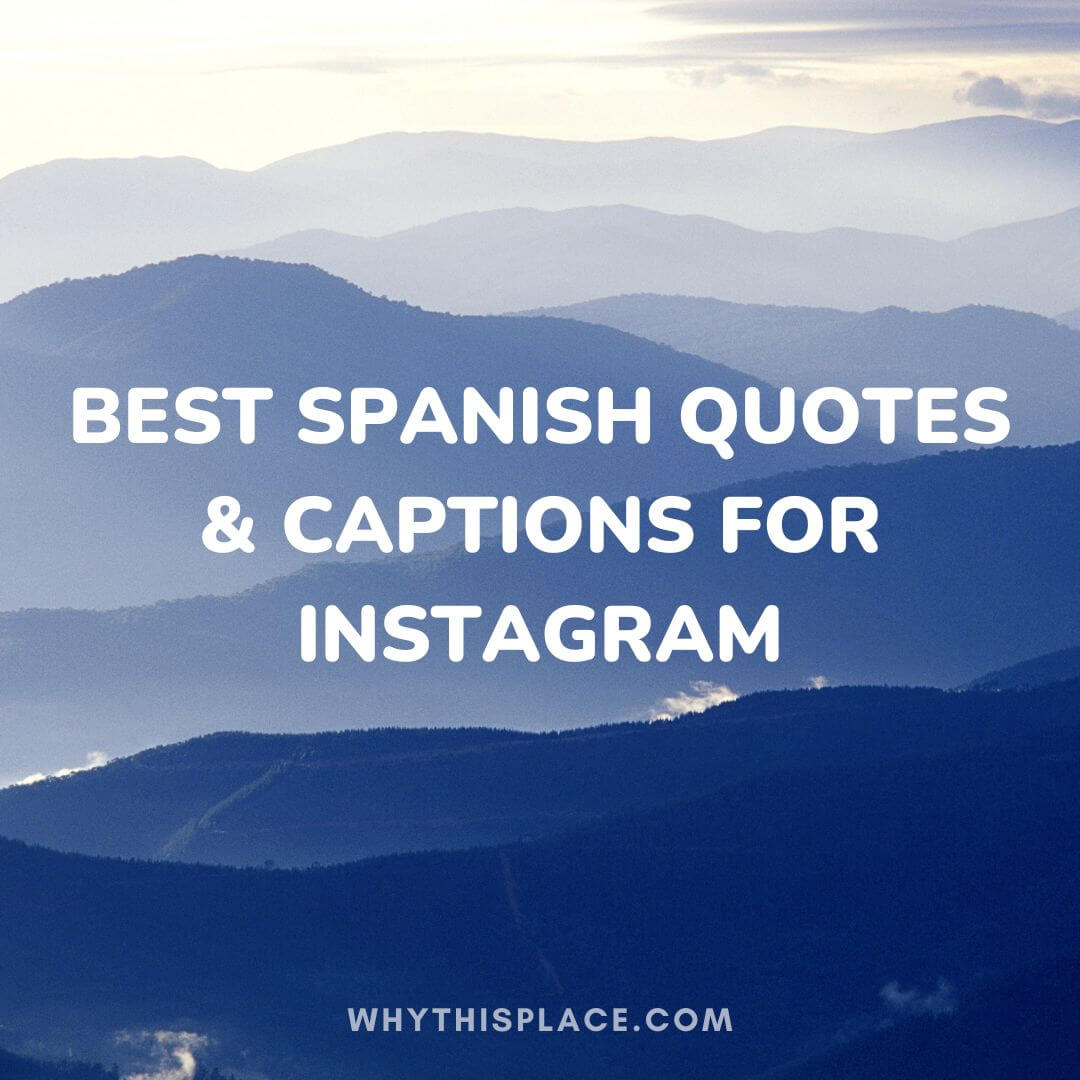 175 Best Spanish Quotes Captions For Instagram Why This Place