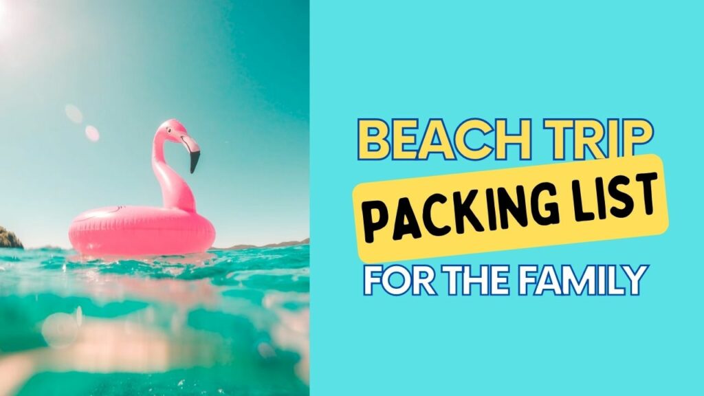 What to Pack for Family Beach Trip