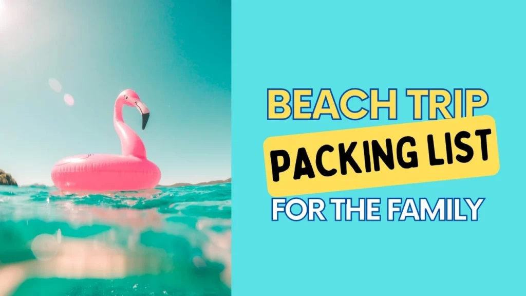 The Complete Beach Trip Packing List for the Family