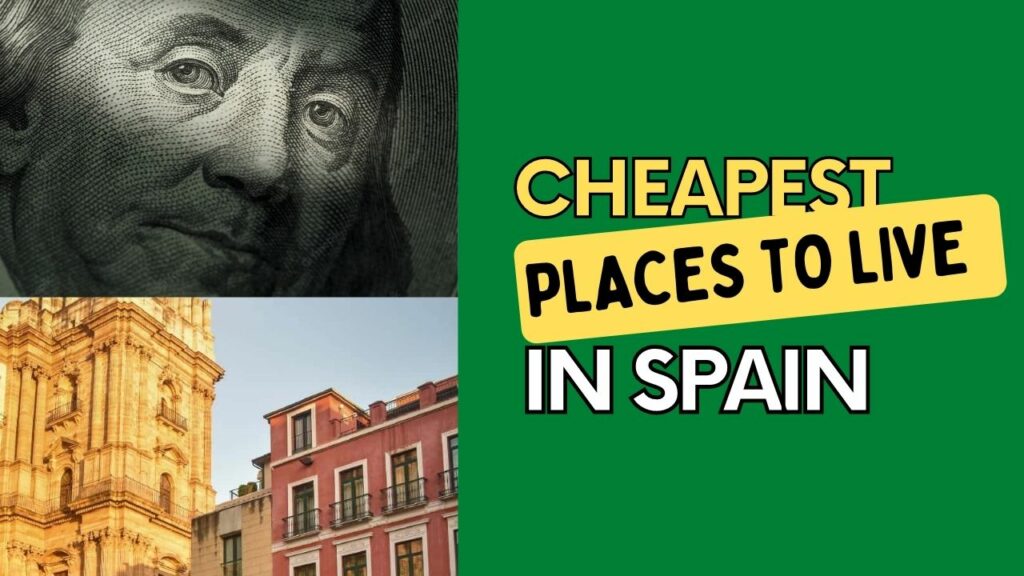 9 Cheapest Places to Live in Spain