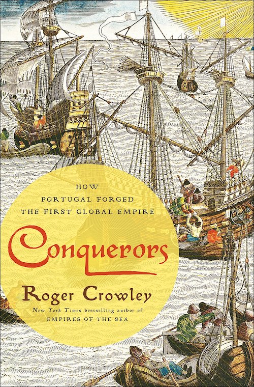 Conquerors How Portugal Forged the First Global Empire